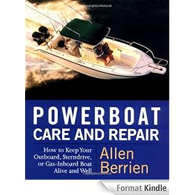 Powerboat Care and Repair: How to Keep Your Outboard, Sterndrive, or Gas-Inboard Boat Alive and Well