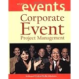 Corporate Event Project Management (The Wiley Event Management Series)