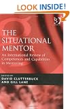 The Situational Mentor: An International Review of Competencies and Capabilities in Mentoring (Gower Developments in Business)