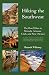 Hiking the Southwest: The Best Hikes in Nevada, Arizona, Utah, and New Mexico