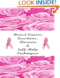 Breast Cancer: Question, Answers & Self-Help Techniques