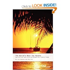 The World's Best Tax Havens: How to Cut Your Taxes to Zero and Safeguard Your Financial Freedom