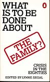 What is to be done about the family?