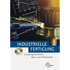 Industrielle Fertigung: Fertigungsverfahren, Mess- und Pr�ftechnik