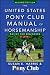 The United States Pony Club Manual of Horsemanship: Basics for Beginners / D Level