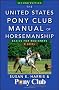 The United States Pony Club Manual of Horsemanship: Basics for Beginners/D Level