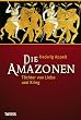 Die Amazonen: T�chter von Liebe und Krieg