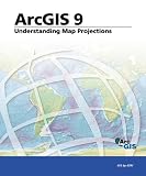 Understanding Map Projections: ArcGIS 9 (Arcgis 9)