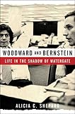 Woodward and Bernstein: Life in the Shadow of Watergate