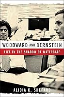 Woodward and Bernstein: Life in the Shadow of Watergate