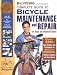 Bicycling Magazine's Complete Guide to Bicycle Maintenance and Repair for Road and Mountain Bikes Bicycling Magazine's Complete Guide to Bicycle Maintenance and Repair for Road and Mountain Bikes