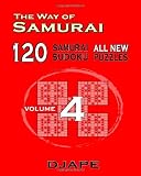 The Way of Samurai 120 Samurai All new Sudoku puzzles (Volume 4)