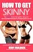 How To Get Skinny
