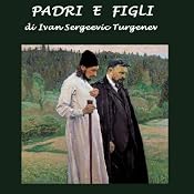 Padri e figli [Fathers and Sons] | [Ivan Sergeevic Turgenev]