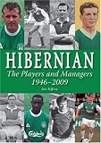 Hibernian The Players And Managers 1946 2009