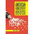 The History of American Homeopathy: From Rational Medicine to Holistic Health Care by John S. Jr. Haller and Michael A. Flannery