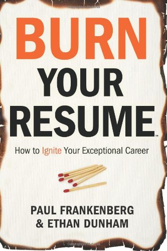 burn your resume tm how to ignite your exceptional career