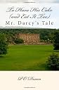 To Have His Cake (and Eat It Too): Mr. Darcy's Tale