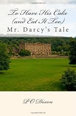 To Have His Cake (and Eat It Too): Mr. Darcy's Tale