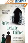 Suffer The Little Children: The True...