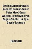 English Squash Players: Kenneth Gandar-Dower, Peter Nicol, Gerry Weigall, James Willstrop, Angela Smith, Lisa Opie, Cassie Jackman-