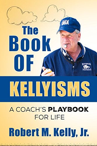 The Book of Kellyisms: A Coach's Playbook for Life