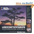 Digitale Landschaftsfotografie: Fotografieren wie Ansel Adams und Co. - Edition ProfiFoto (mitp Edition Profifoto)