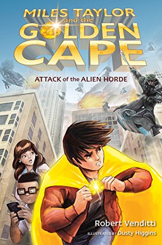 Attack of the Alien Horde (Miles Taylor and the Golden Cape Book 1)