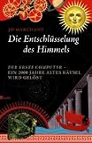 Die Entschl&uuml;sselung des Himmels: Der erste Computer - ein 2000 Jahre altes R&auml;tsel wird gel&ouml;st - Jo Marchant