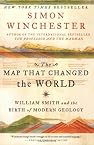 The Map That Changed the World: William Smith and the Birth of Modern Geology