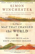 The Map That Changed The World: William Smith and the Birth of Modern Geology