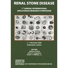 Renal Stone Disease: 1st Annual International Urolithiasis Research Symposium (AIP... by Andrew P. Evan, James E. Lingeman and James C. Williams