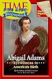 Time for Kids: Abigail Adams: Eyewitness to America's Birth (Time for Kids)