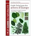Guide Delachaux des arbres d'Europe : 1500 esp�ces d�crites et illustr�es