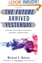 The Future Arrived Yesterday: The Rise of the Protean Corporation and What It Means for You