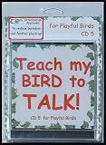 Bird CD - "Teach My Bird to Talk" - CD5 "For Playful Birds" Bird Vocabulary - 91 Tracks - Great for all Talking Birds & Parrots - Made in USA - Veterinay Approved to Reduce Boredom & Feather Plucking!