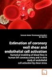 Estimation of coronary wall shear and endothelial cell activation: Numerical modeling of blood flow in human left coronary artery and in vitro study of endothelial cell activation by shear stress