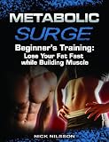 51VwqafhO3L. SL160  Metabolic Surge Beginners Training: Lose Your Fat Fast while Building Muscle