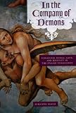 In the Company of Demons: Unnatural Beings, Love, and Identity in the Italian Renaissance