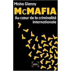 McMafia : Au coeur de la criminalit� internationale