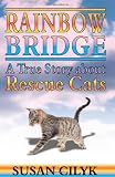 Rainbow Bridge - A True Story About Rescue Cats