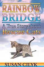 Rainbow Bridge, A True Story About Rescue Cats
