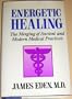 Energetic Healing: The Merging of Ancient and Modern Medical Practices