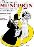 Memories of a Munchkin: An Illustrated Walk Down the Yellow Brick Road