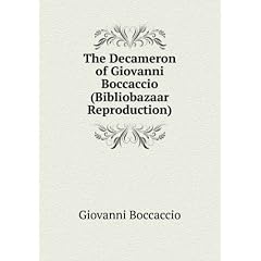 The Decameron of Giovanni Boccaccio (Bibliobazaar Reproduction)