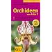 Orchideen von A bis Z: Die sch�nsten Orchideen f�r Ihr Zuhause. Exotische Bl�tenvielfalt f�r jeden Raum. �ber 200 Arten (Der gro�e GU Gartenkompass)