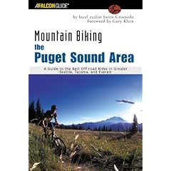 The Puget Sound Area: A Guide to the Best Off-Road Rides in Greater Seattle, Tacoma, and Everett (Falcon Guides Mountain Biking)