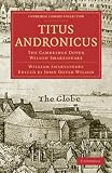 Titus Andronicus: The Cambridge Dover Wilson Shakespeare (Cambridge Library Collection - Literary  Studies)