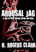 Arousal Jag: A Tale of Wall Street Virtue and Vice (The Life of Sid Hart)-From Free Kindle Books Library Click to Download Free Kindle Book -> Arousal Jag: A Tale of Wall Street Virtue and Vice (The Life of Sid Hart)