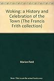 Woking : a history and celebration of the town